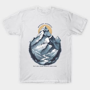 Mount Everest. Put On Your Boots And Hike T-Shirt